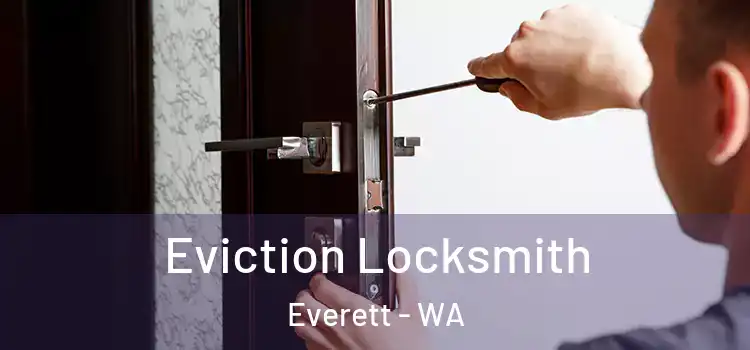  Eviction Locksmith Everett - WA