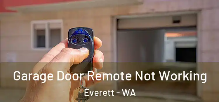  Garage Door Remote Not Working Everett - WA