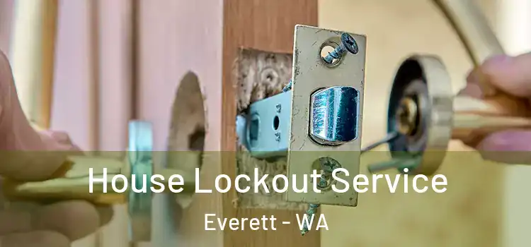  House Lockout Service Everett - WA