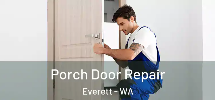  Porch Door Repair Everett - WA