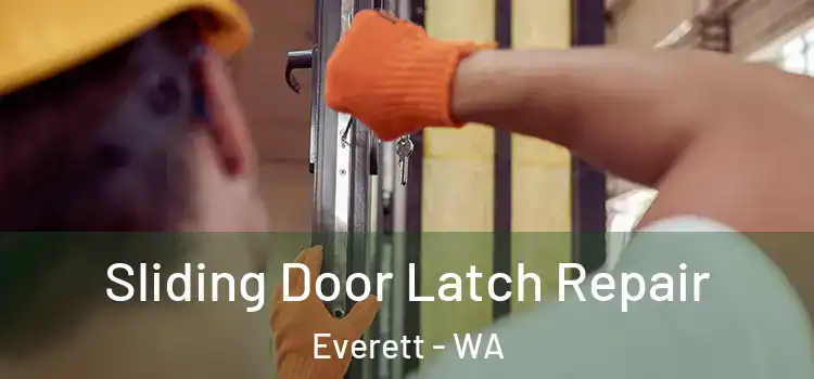 Sliding Door Latch Repair Everett - WA